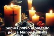 Somos polvo moldeado por las Manos de Dios.