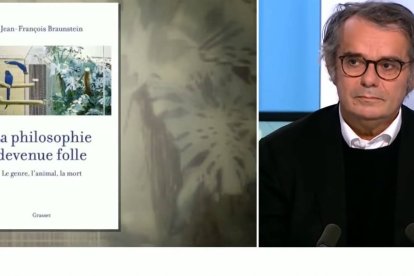Jean-François Braunstein y 'La filosofía se ha vuelto loca', un libro que vale la pena leer. Hay edición española en Ariel (2019).