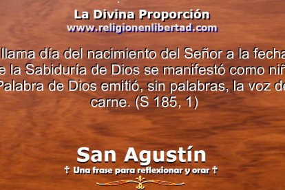 Se llama día del nacimiento del Señor a la fecha en que la Sabiduría de Dios se manifestó como niño y la Palabra de Dios emitió, sin palabras, la voz de su carne.
