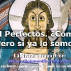 Sed perfectos, como vuestro Padres Celestial lo es.