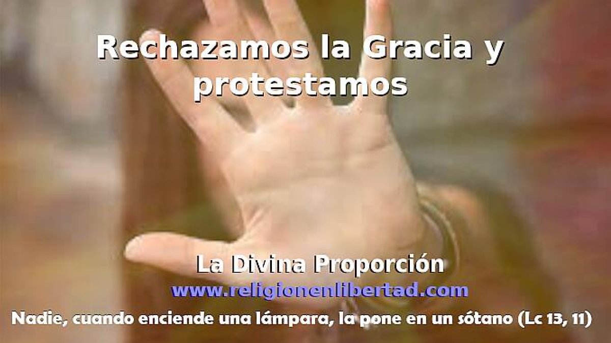 Rechazamos la Gracia y protestamos