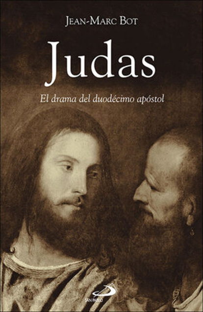 Judas. El drama del duodécimo apóstol, de Jean-Marc Bot.