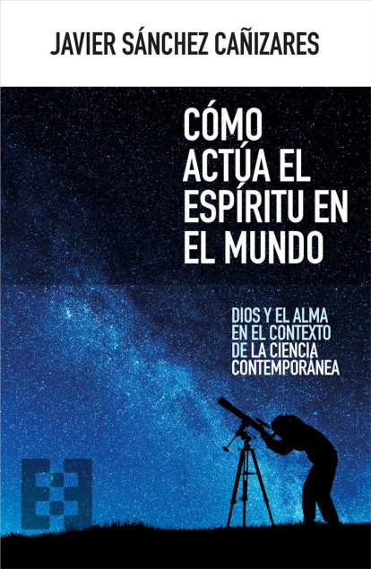 Javier Sánchez Cañizares, 'Cómo actúa el espíritu en el mundo'