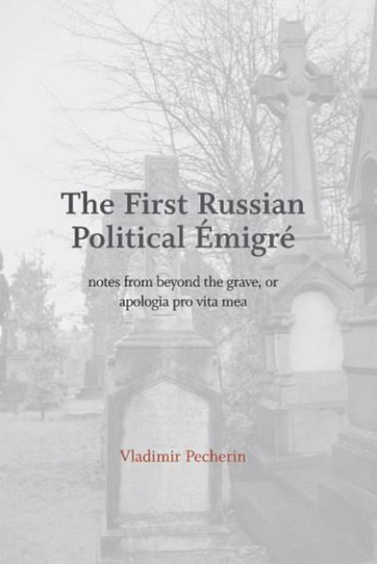 La 'Apologia pro vita mea' de Pecherin, publicada bajo el título 'El primer exiliado político ruso'.