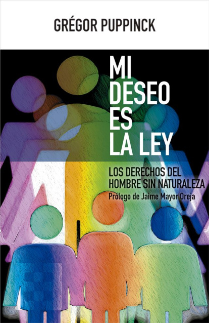 Grégor Puppinck, 'Mi deseo es la ley'.