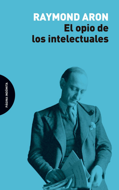 Raymond Aron, 'El opio de los intelectuales'.