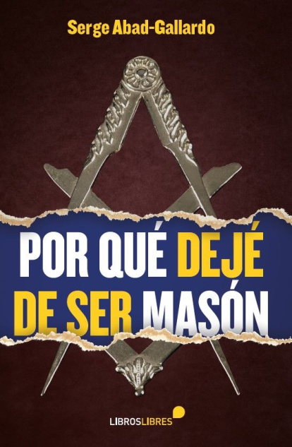 Por qué dejé de ser masón, un libro-testimonio argumentado