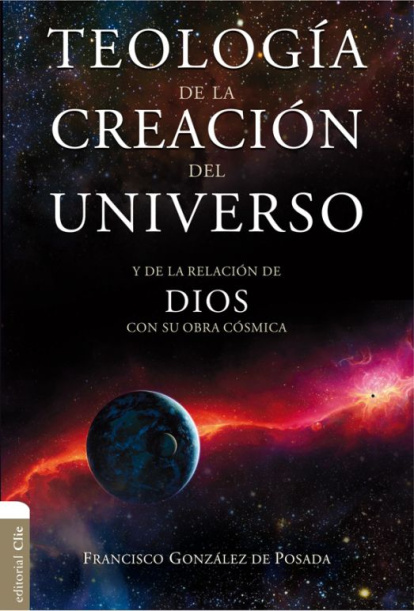 Teología de la Creación del Universo, de González Posada, es un tomo de 600 páginas de cosmología referida a Dios