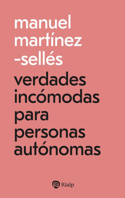 Manuel Martínez-Sellés, 'Verdades incómodas para personas autónomas'