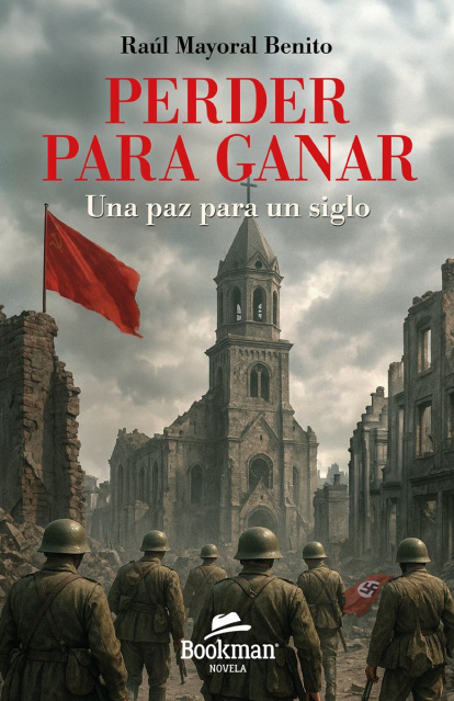 Raúl Mayoral Benito, 'Perder para ganar. Una paz para un siglo'.