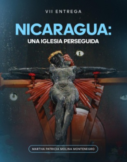 Informe Nicaragua Una Iglesia Perseguida, séptima entrega