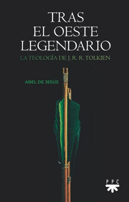 Tras el Oeste Legendario, de Abel de Jesús, es una exploración de la Teología Fundamental en Tolkien
