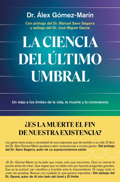 La ciencia del último umbral, libro de Álex Gómez Marín sobre la ciencia de la consciencia y sus límites