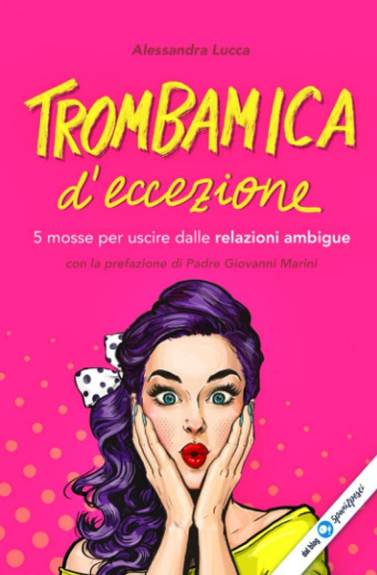 Alessandra Lucca, 'Amiga especial con derecho a roce. Cinco pasos para salir de las relaciones ambiguas'.
