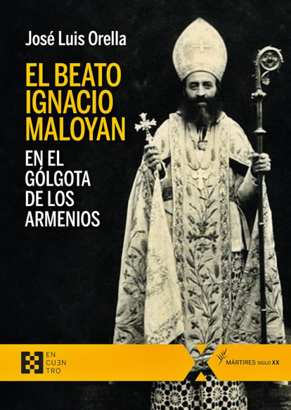José Luis Orella, 'El beato Ignacio Maloyan en el Gólgota de los armenios'