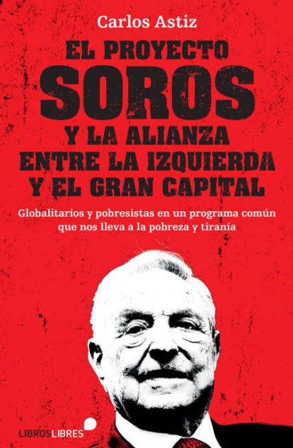 Carlos Astiz, 'El Proyecto Soros y la alianza entre la izquierda y el gran capital'.