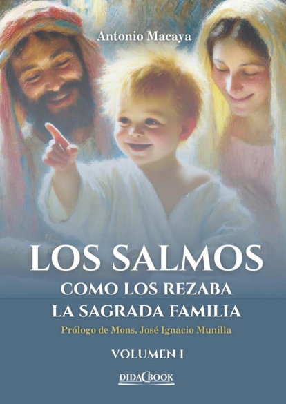'Los salmos como los rezaba la Sagrada Familia', de Antonio Macaya.