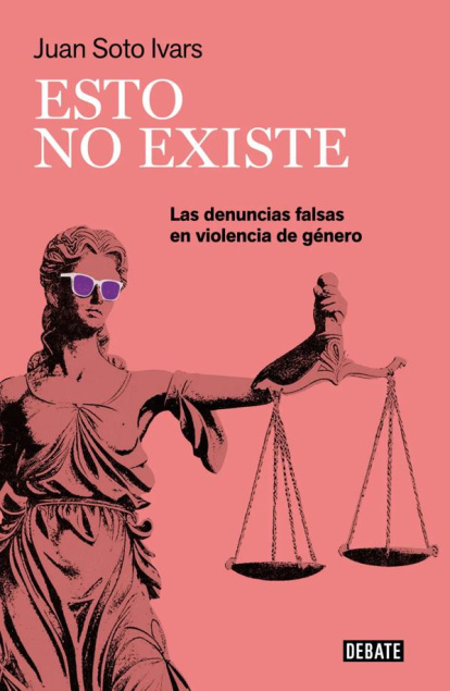 'Juan Soto Ivars, 'Esto no existe': un análisis documentado e irrebatible sobre las denuncias falsas por 'violencia de género'.