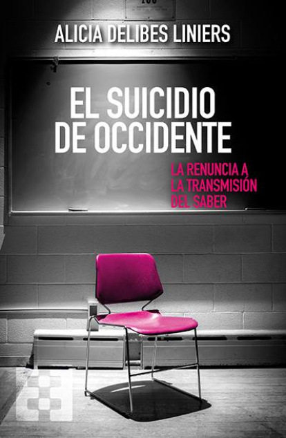 'El suicidio de Occidente. La renuncia a la transmisión del saber' de Alicia Delibes Liniers.
