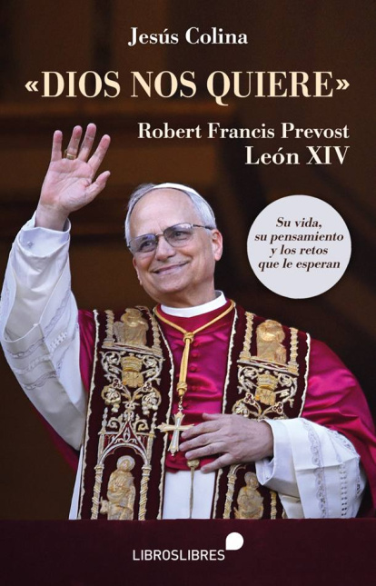 'Dios nos quiere', de Jesús Colina, fue el primer libro publicado en España tras la elección de Robert Prevost.