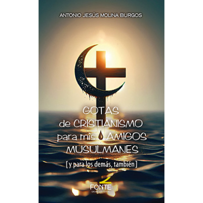 El libro de Antonio Molina explica lo básico del cristianismo a musulmanes, corrigiendo algunos errores comunes